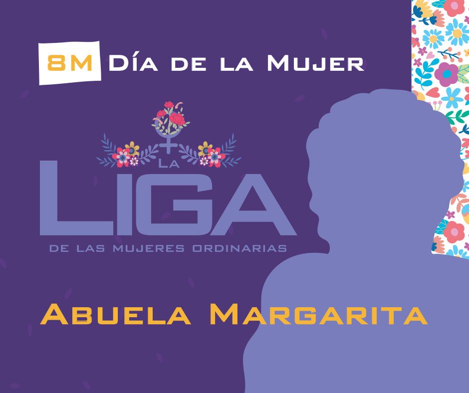 8M: La Liga de las Mujeres Ordinarias: Margarita, cabecera